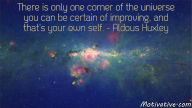 There is only one corner of the universe you can be certain of improving, and that’s your own self. – Aldous Huxley