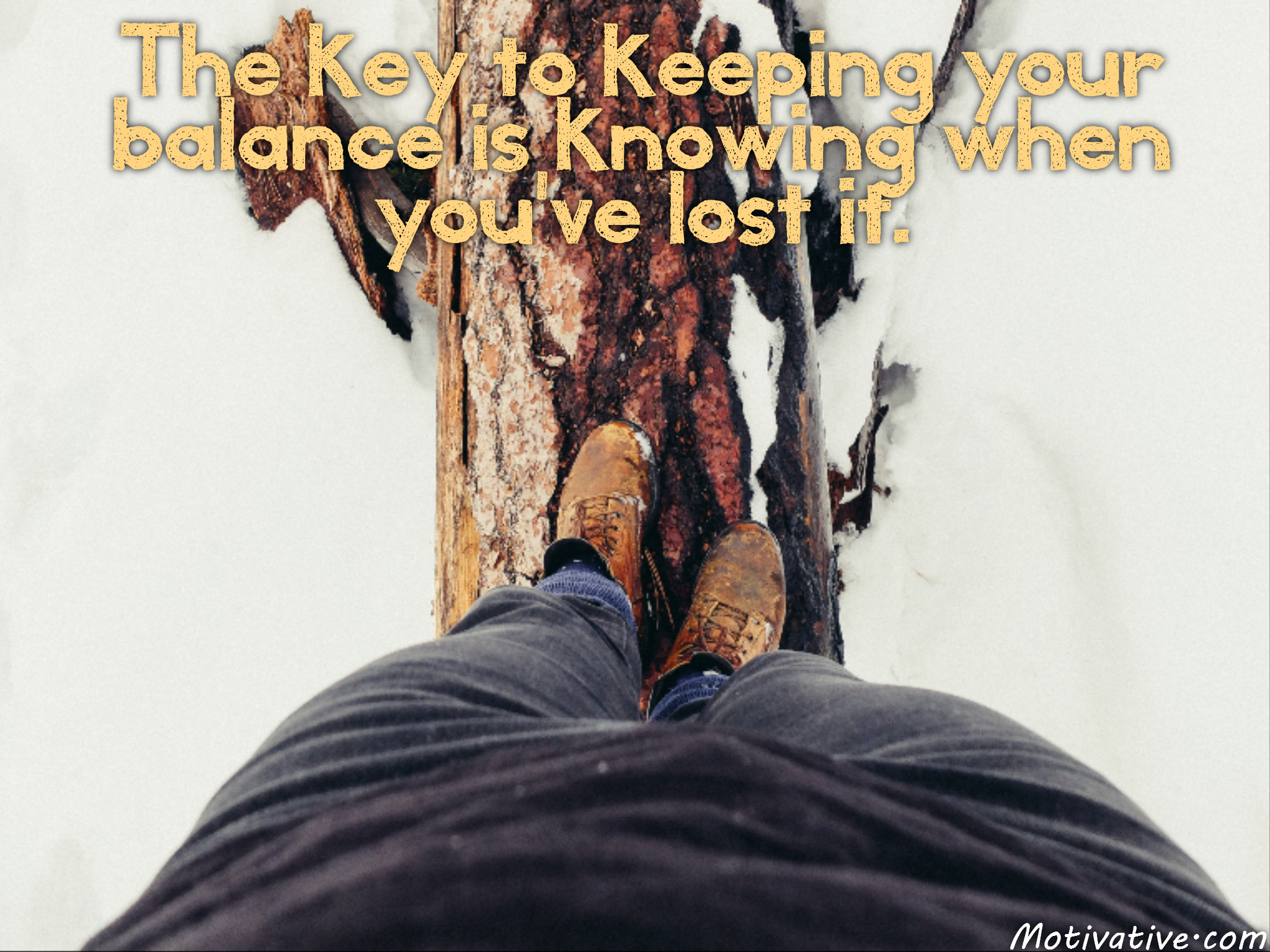 The key to keeping your balance is knowing when you’ve lost it.