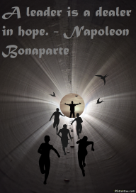 A leader is a dealer in hope. – Napoleon Bonaparte