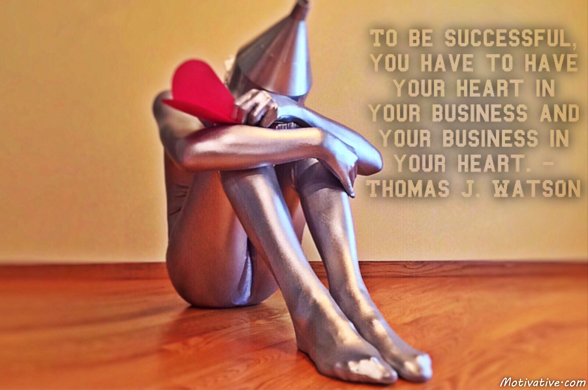 To be successful, you have to have your heart in your business and your business in your heart. – Thomas J. Watson